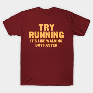 Try Running It's Like Walking But Faster T-Shirt